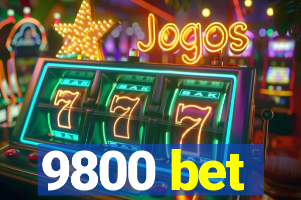 9800 bet